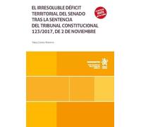 El irresoluble déficit territorial del Senado tras la sentencia del Tribunal Constitucional 123/2017, de 2 de noviembre (Monografías)