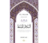 EL ISLAM EXPLICADO: Fundamentos, historia y enseñanzas para comprender la religión de Allah