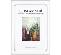 El islam shií : historia, ideario y gobiernos