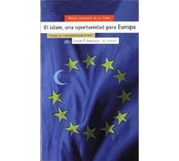 El islam una oportunidad para Europa : Europa una oportunidad para el islam