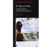 El islam y el caos: El mundo islámico ante los retos del siglo XXI (Biblioteca Ciudadana)