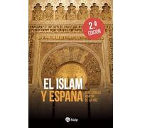 El Islam y España: Pasado, presente y futuro (Historia y Biografías)
