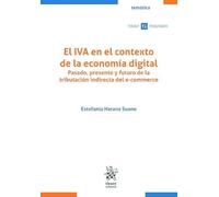 El IVA en el contexto de la economía digital: pasado, presente y futuro de la tributación indirecta del e-commerce (Temática Tirant Tributario)