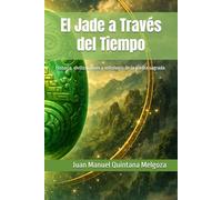 El Jade a Través del Tiempo: Historia, civilizaciones y mitología de la piedra sagrada