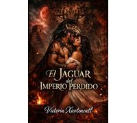 El Jaguar del Imperio Perdido: Dark Romance Maya: Sacrificio, deseo prohibido y un guerrero jaguar dispuesto a desafiar a los dioses por ella (Dark ... Peligrosa y Erotismo Psicológico Intenso)