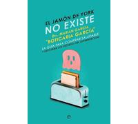 El jamón de York no existe: La guía para comprar saludable y descubrir los secretos del supermercado (Psicología y salud)