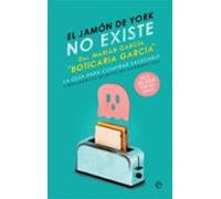 El jamón de york no existe: La guía para comprar saludable y descubrir los secretos del supermercado (BOLSILLO)