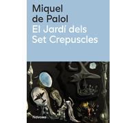 El jardí dels set crepuscles | Miquel De Palol