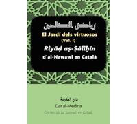 El Jardí dels virtuosos (Vol. I): Riyāḍ aṣ -Ṣāliḥīn d'al-Nawawi en Català (Col·lecció: La Sunnah en Català)