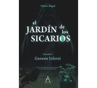 EL JARDÍN DE LOS SICARIOS: "Episodio I Genesis Inferni"