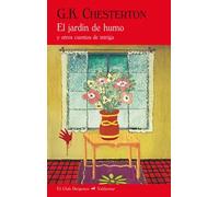 El jardín de humo y otros cuentos de intriga | G. K. Chesterton