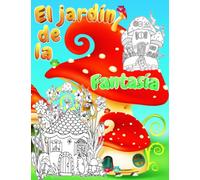 EL JARDÍN DE LA FANTASÍA: Un bonito libro para colorear para niñas y niños de 6 a 12 años con bellas ilustraciones de casas secretas en bosques de ... expresar las emociones coloreando y pintando