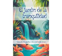 El Jardín de la Tranquilidad: Cuentos para Encontrar Paz