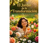 El Jardín de la Transformación: Descubre el Poder del Crecimiento Personal en Cada Experiencia Vivida