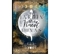El Jardín de las 9 Lunas: Cuentos de Fantasía, Misterio y Acción