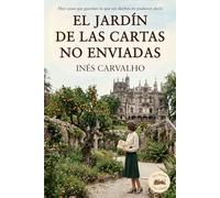 El jardín de las cartas no enviadas: Novela romántica de ficción histórica y secretos familiares: Una apasionante historia de amor, misterio y segundas oportunidades entre el presente y el pasado