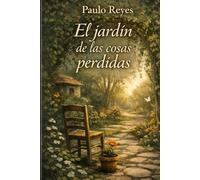 El jardín de las cosas perdidas (Cuentos para alimentar el alma)