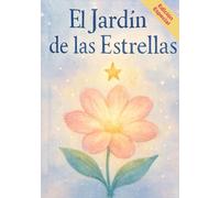 El jardín de las estrellas: Un cuento ilustrado sobre el amor que permanece más allá de la pérdida