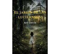 El jardín de las luciérnagas: Una novela gótica sobre secretos familiares, amor juvenil y misterios hechos sobrenaturales en la Irlanda de la guerra civil
