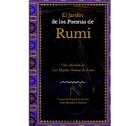 El Jardín de los Poemas de Rumi: Una Colección de los Mejores Poemas de Rumi: Traducción Natural