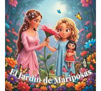 El Jardín de Mariposas: Un dulce cuento para dormir sobre sueños, bondad y magia (Magic Dream Stories)
