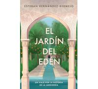 El jardín del Edén: Un viaje por la historia de la jardinería (Espasa Estilo de vida)
