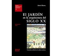 El jardín en la arquitectura del siglo XX: Naturaleza artificial en la cultura moderna: 14 (Estudios Universitarios de Arquitectura (EUA))