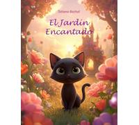 El Jardín Encantado: Aventura mágica infantil con actividades creativas, recetas mágicas e imágenes a todo color para niños de 6 a 10 años