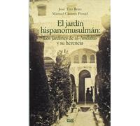El Jardín hispanomusulmán y su herencia: Los jardines de al-Andalus y su herencia (Fuera de Colección)