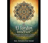 El Jardín Interior: 44 Mandalas y Cuentos Sufíes para la Contemplación