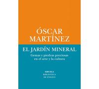 El jardín mineral: Gemas y piedras preciosas en el arte y la cultura: 89 (Biblioteca de Ensayo / Serie menor)