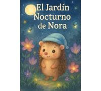El jardín nocturno de Nora: Una historia tierna para dormir bajo las estrellas