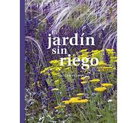 El Jardín Sín Riego : Cultivar un jardín sin regarlo: 20 (GUIAS DEL NATURALISTA)