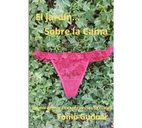 EL JARDÍN... SOBRE LA CAMA: De mis primeras experiencias sexuales (Selección variada de mis libros)