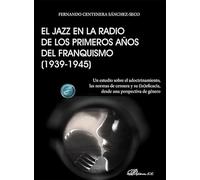 El jazz en la radio de los primeros años del franquismo (1939-1945): Un estudio sobre el adoctrinamiento, las normas de censura y su (in)eficacia, desde una perspectiva de género