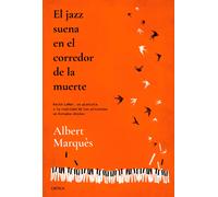 El jazz suena en el corredor de la muerte: Keith LaMar, un pianista y la realidad de las prisiones en Estados Unidos (SIN COLECCION)