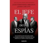 El jefe de los espías: El archivo secreto de Emilio A. Manglano, consejero del Rey y Director del CESID del 23F a la caída del felipismo (No ficción)