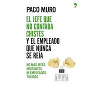 El jefe que no contaba chistes y el empleado que nunca se reía: No más jefes irritantes ni empleados tóxicos (Fuera de Colección)