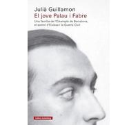 El jove Palau i Fabre: Una família de l'Eixample de Barcelona, el somni d'Eivissa i la Guerra Civil (Llibres en català)