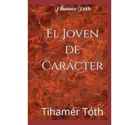 El Joven de Carácter (Para la formación del carácter, Tihamér Tóth)