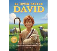 El Joven Pastor David: La Épica Historia Bíblica para Niños de un Joven Pastor Elegido para Ser Rey. Una Inspiradora Aventura Cristiana para Corazones Valientes