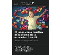 El juego como práctica pedagógica en la educación infantil: Una propuesta de integración curricular
