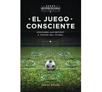 El Juego Consciente: Lecciones de Kabalá para el juego de la vida. Descubre las Sefirot a través del fútbol
