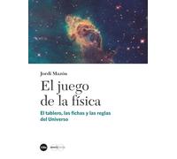 El juego de la física: El tablero, las fichas y las reglas del Universo (COL·LECCIÓ CATÀLISI)