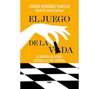 El juego de la vida: La sabiduría del ajedrez aplicada a la vida cotidiana (No Ficción)