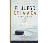 El juego de la vida y cómo jugarlo: El clásico del Nuevo Pensamiento sobre la prosperidad, la fe y el poder de la palabra