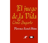 El Juego de la Vida y Cómo Jugarlo: Florence Scovel Shinn(1928)