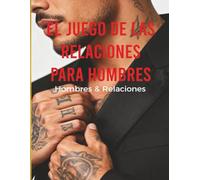 El Juego de las Relaciones para Hombres: Hombres & Relaciones