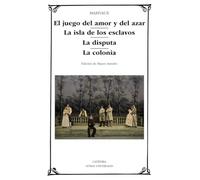 El juego del amor y del azar; La isla de los esclavos; La disputa; La colonia (Letras Universales)