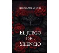 EL JUEGO DEL SILENCIO: Romance oscuro de poder, deseo y secretos